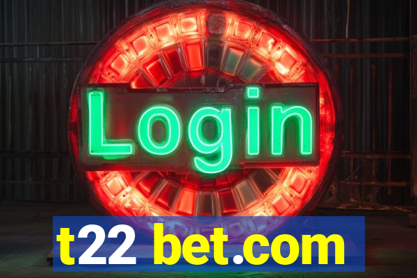 t22 bet.com